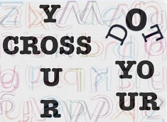 The words "Cross your T's, dot your I's" in scattered letters